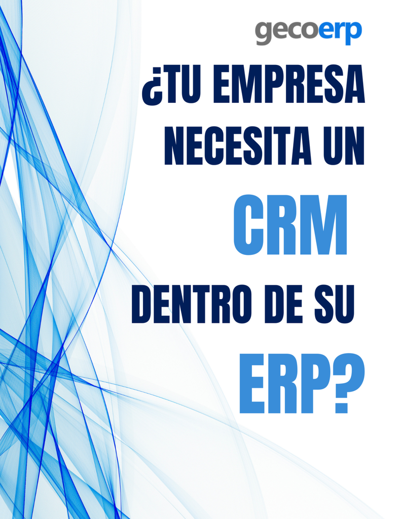 Guía: ¿Tu empresa necesita un CRM dentro de su ERP?